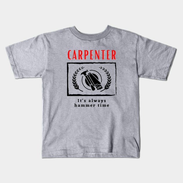 Carpenter It's Always Hammer Time funny motivational design Kids T-Shirt by Digital Mag Store